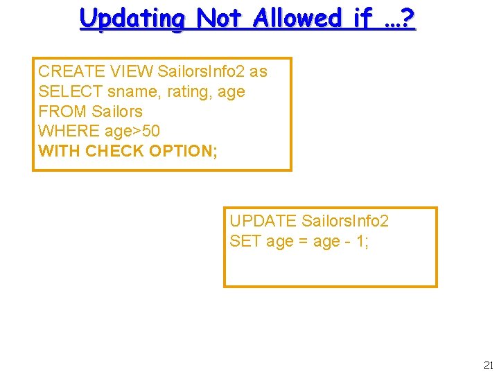 Updating Not Allowed if …? CREATE VIEW Sailors. Info 2 as SELECT sname, rating,