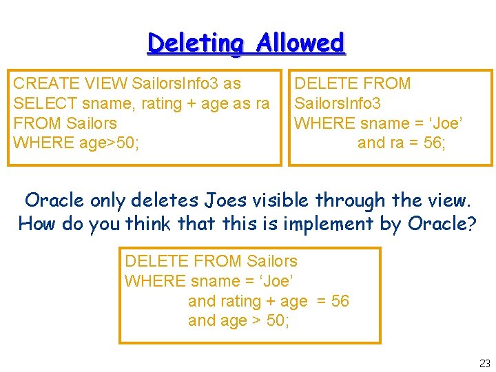 Deleting Allowed CREATE VIEW Sailors. Info 3 as SELECT sname, rating + age as