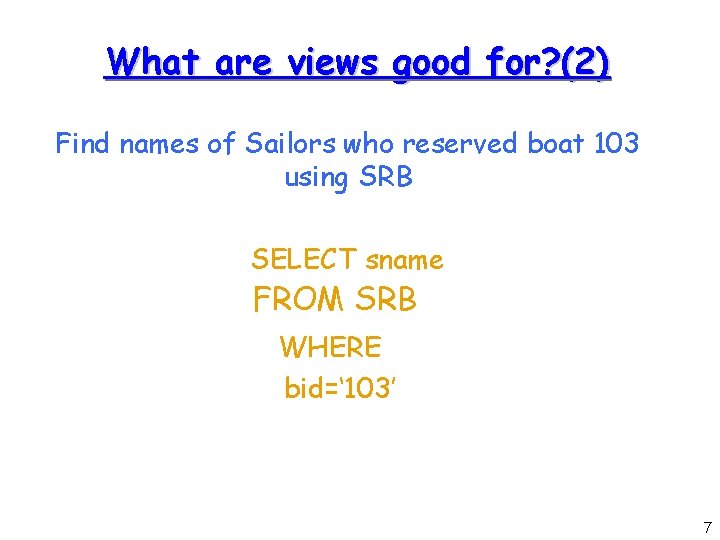 What are views good for? (2) Find names of Sailors who reserved boat 103