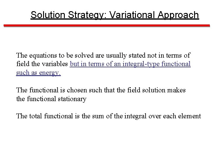 Solution Strategy: Variational Approach The equations to be solved are usually stated not in