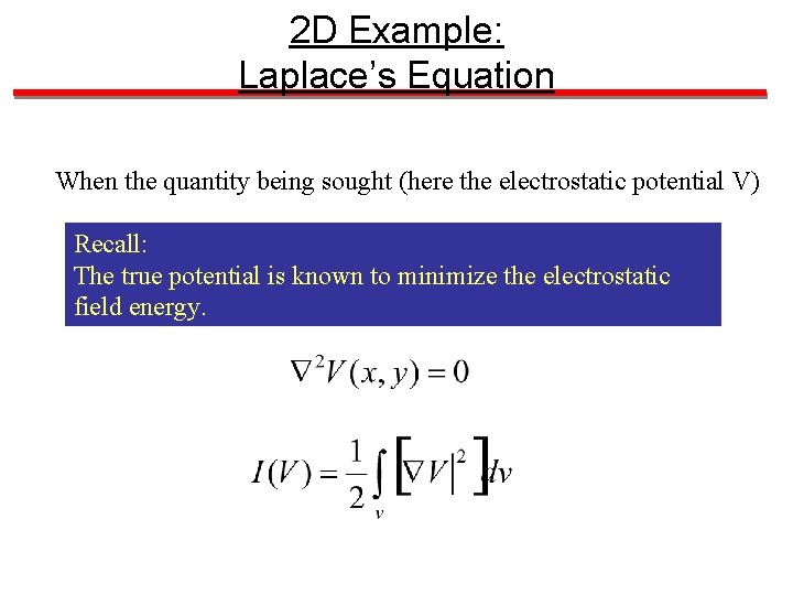2 D Example: Laplace’s Equation When the quantity being sought (here the electrostatic potential