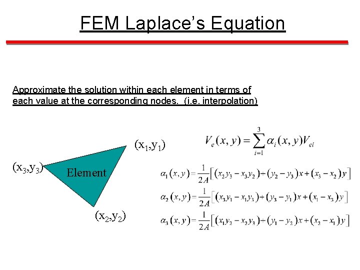 FEM Laplace’s Equation Approximate the solution within each element in terms of each value