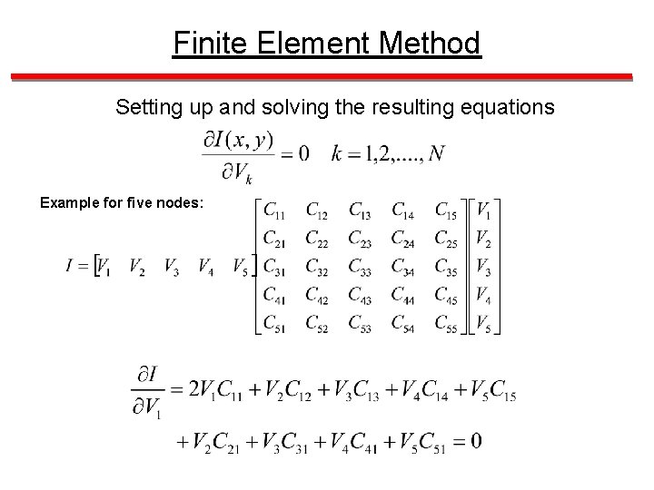 Finite Element Method Setting up and solving the resulting equations Example for five nodes: