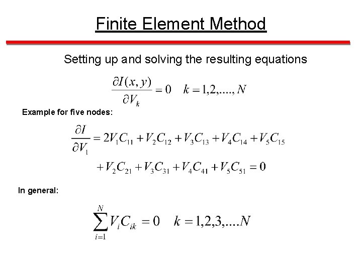 Finite Element Method Setting up and solving the resulting equations Example for five nodes: