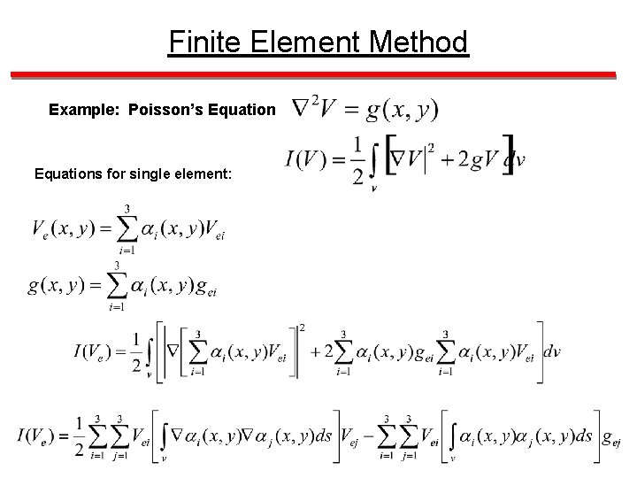 Finite Element Method Example: Poisson’s Equations for single element: 