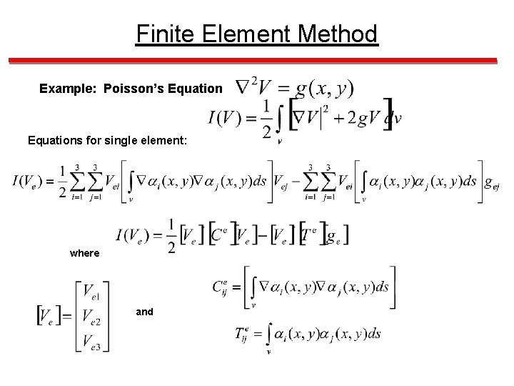 Finite Element Method Example: Poisson’s Equations for single element: where and 
