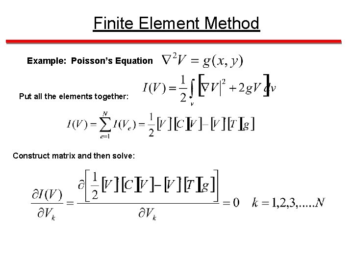 Finite Element Method Example: Poisson’s Equation Put all the elements together: Construct matrix and