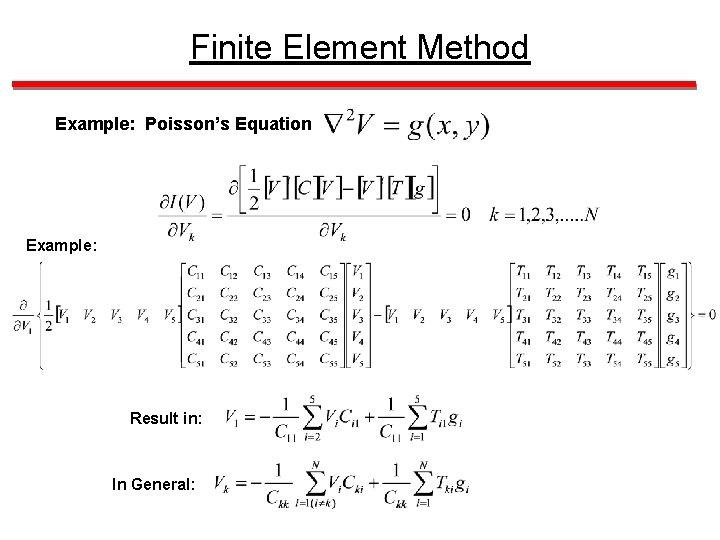 Finite Element Method Example: Poisson’s Equation Example: Result in: In General: 