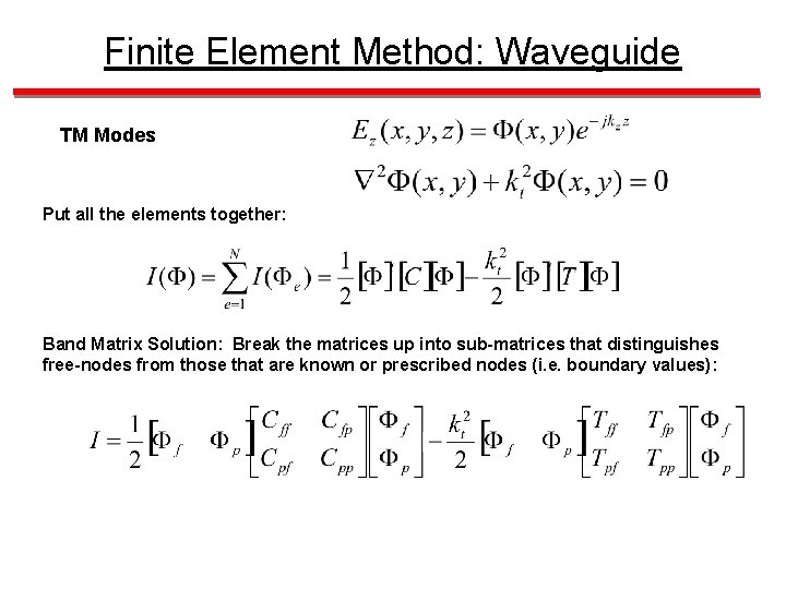 Finite Element Method: Waveguide TM Modes Put all the elements together: Band Matrix Solution: