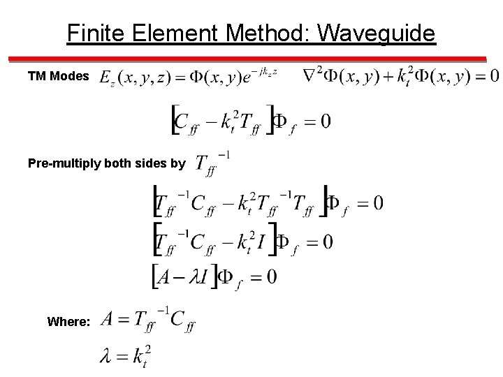 Finite Element Method: Waveguide TM Modes Pre-multiply both sides by Where: 