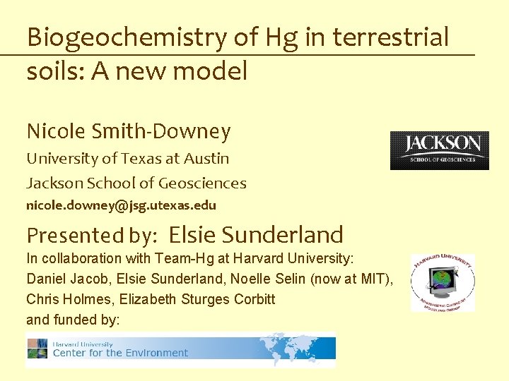 Biogeochemistry of Hg in terrestrial soils: A new model Nicole Smith-Downey University of Texas