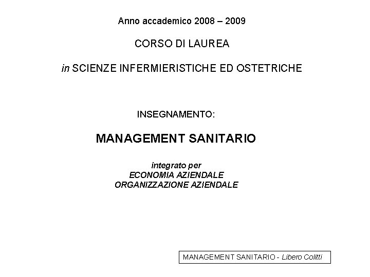 Anno accademico 2008 – 2009 CORSO DI LAUREA in SCIENZE INFERMIERISTICHE ED OSTETRICHE INSEGNAMENTO: