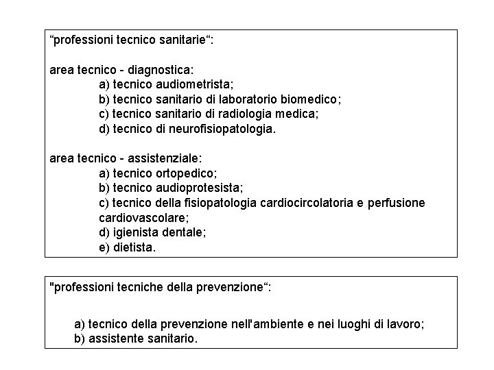 “professioni tecnico sanitarie“: area tecnico - diagnostica: a) tecnico audiometrista; b) tecnico sanitario di