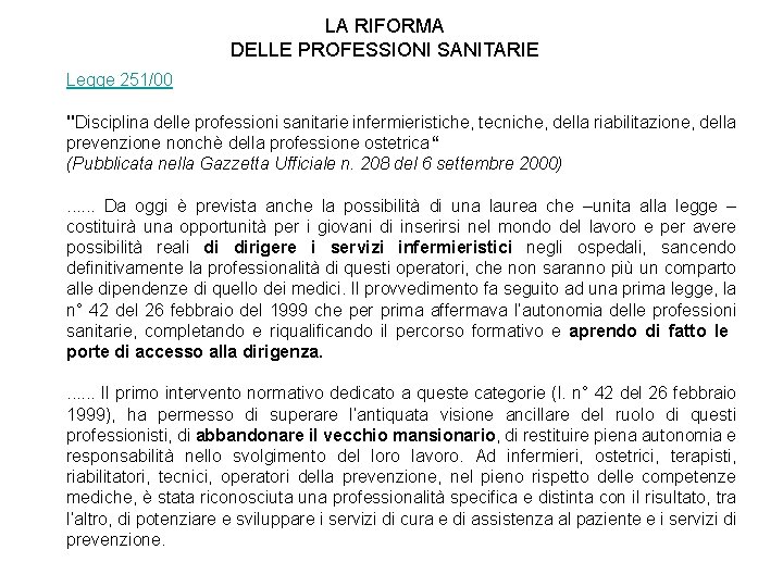 LA RIFORMA DELLE PROFESSIONI SANITARIE Legge 251/00 "Disciplina delle professioni sanitarie infermieristiche, tecniche, della