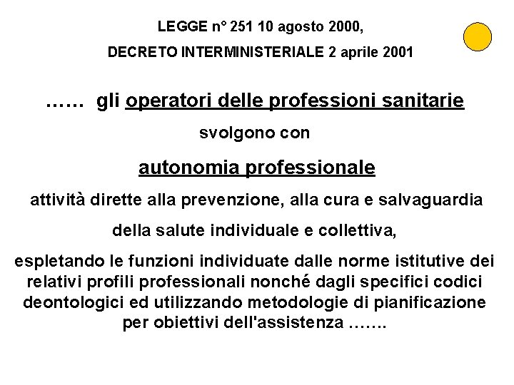 LEGGE n° 251 10 agosto 2000, DECRETO INTERMINISTERIALE 2 aprile 2001 …… gli operatori