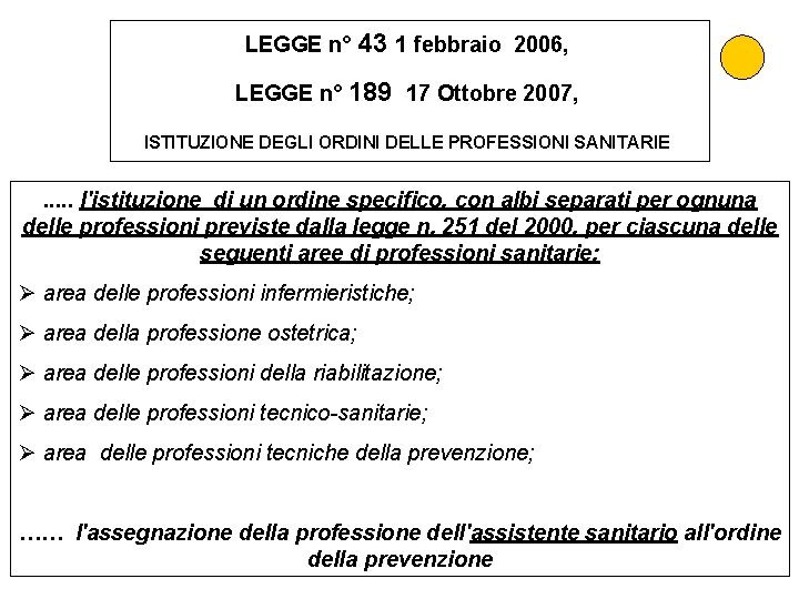 LEGGE n° 43 1 febbraio 2006, LEGGE n° 189 17 Ottobre 2007, ISTITUZIONE DEGLI