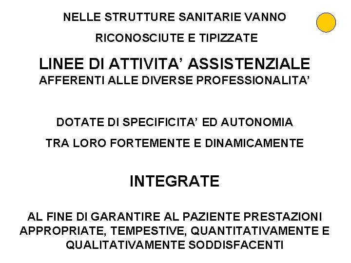 NELLE STRUTTURE SANITARIE VANNO RICONOSCIUTE E TIPIZZATE LINEE DI ATTIVITA’ ASSISTENZIALE AFFERENTI ALLE DIVERSE