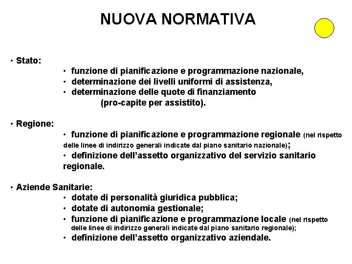  NUOVA NORMATIVA • Stato: • funzione di pianificazione e programmazione nazionale, • determinazione