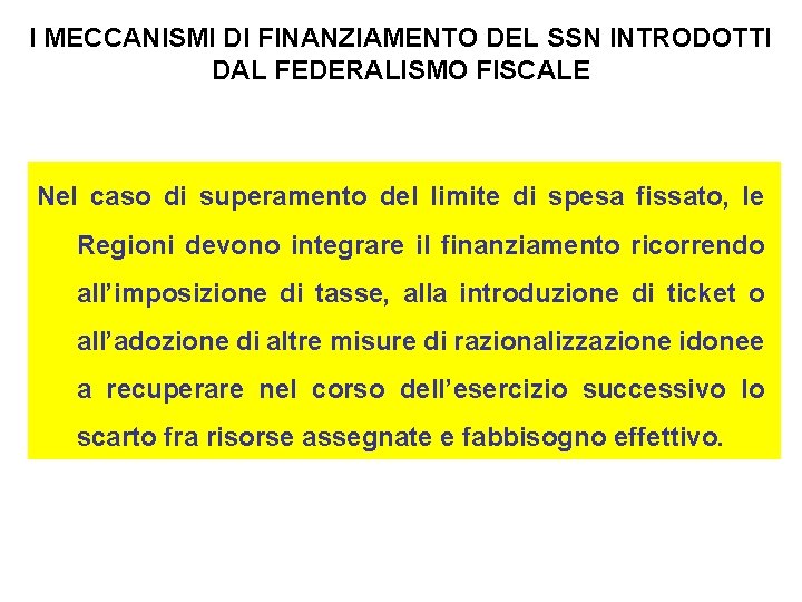 I MECCANISMI DI FINANZIAMENTO DEL SSN INTRODOTTI DAL FEDERALISMO FISCALE Nel caso di superamento