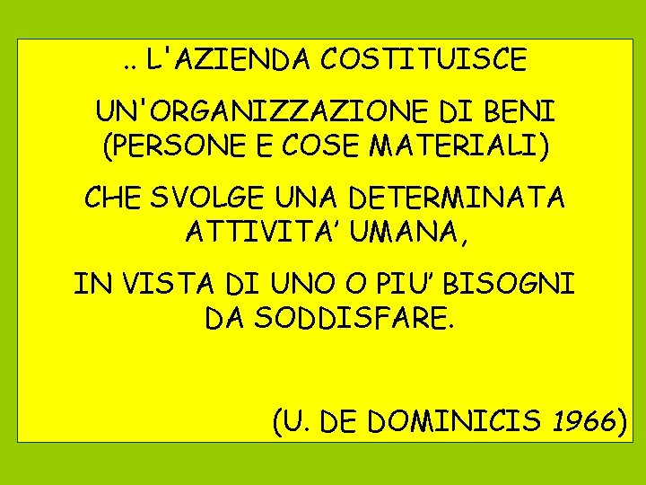 . . L'AZIENDA COSTITUISCE UN'ORGANIZZAZIONE DI BENI (PERSONE E COSE MATERIALI) CHE SVOLGE UNA