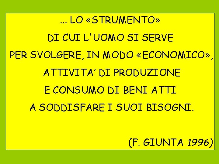 . . . LO «STRUMENTO» DI CUI L'UOMO SI SERVE PER SVOLGERE, IN MODO