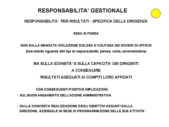 RESPONSABILITA’ GESTIONALE RESPONSABILITA’ PER RISULTATI - SPECIFICA DELLA DIRIGENZA ESSA SI FONDA NON SULLA