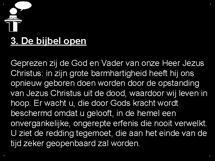 . . 3. De bijbel open Geprezen zij de God en Vader van onze