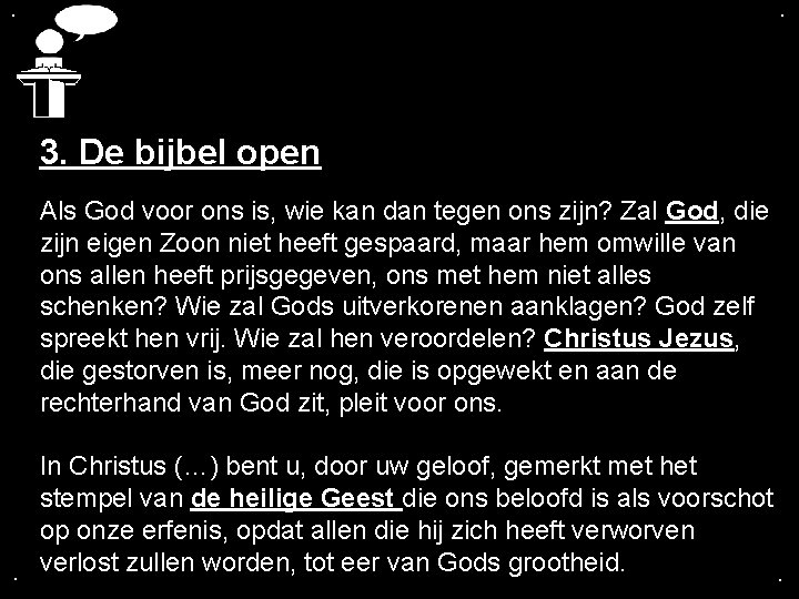 . . 3. De bijbel open . Als God voor ons is, wie kan