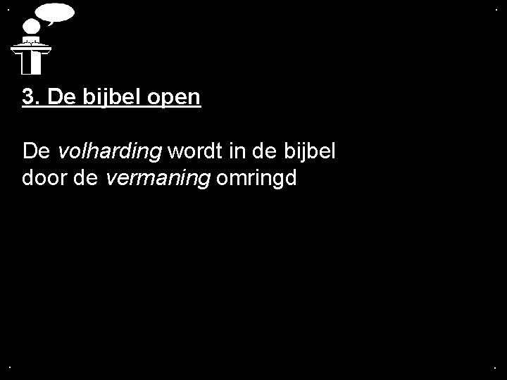 . . 3. De bijbel open De volharding wordt in de bijbel door de