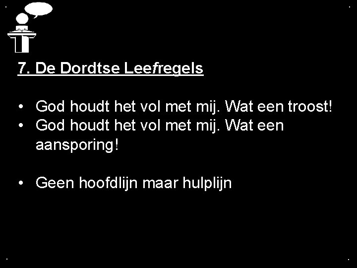 . . 7. De Dordtse Leefregels • God houdt het vol met mij. Wat
