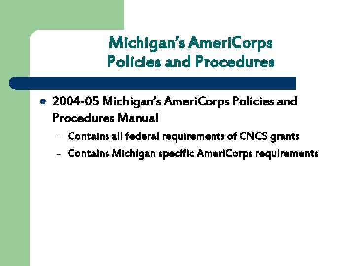 Michigan’s Ameri. Corps Policies and Procedures l 2004 -05 Michigan’s Ameri. Corps Policies and