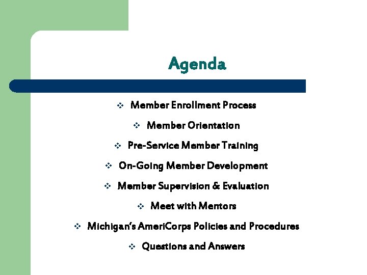 Agenda v Member Enrollment Process Member Orientation v v Pre-Service Member Training v On-Going