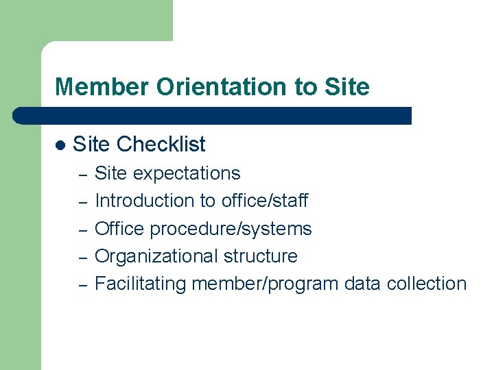 Member Orientation to Site l Site Checklist – – – Site expectations Introduction to