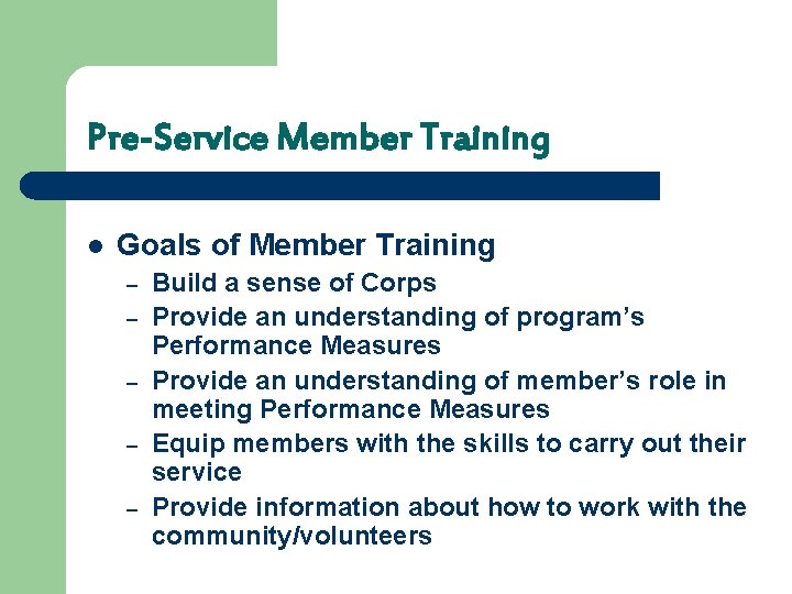 Pre-Service Member Training l Goals of Member Training – – – Build a sense