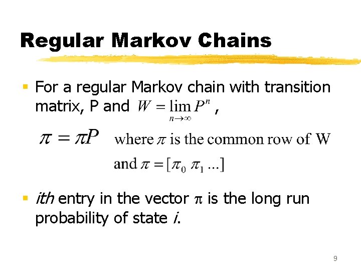 Regular Markov Chains § For a regular Markov chain with transition matrix, P and