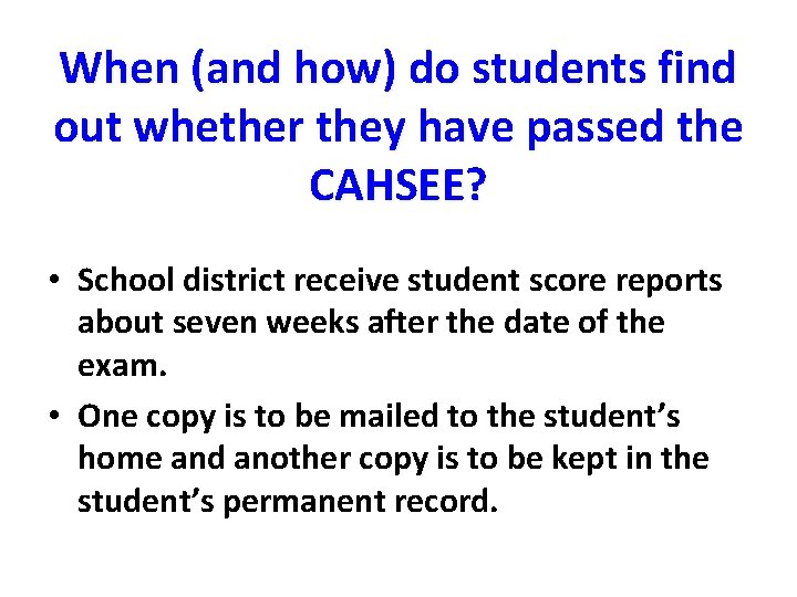 When (and how) do students find out whether they have passed the CAHSEE? •