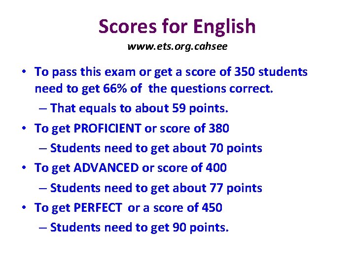 Scores for English www. ets. org. cahsee • To pass this exam or get