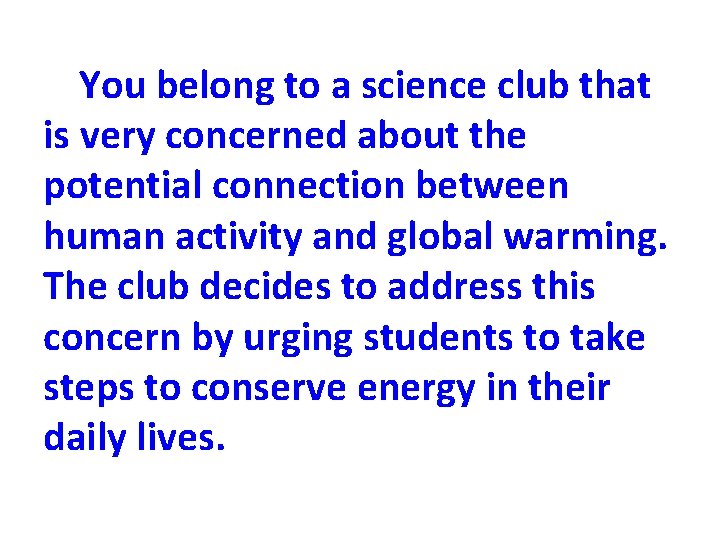 You belong to a science club that is very concerned about the potential connection