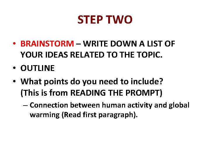 STEP TWO • BRAINSTORM – WRITE DOWN A LIST OF YOUR IDEAS RELATED TO