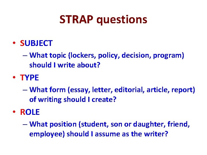 STRAP questions • SUBJECT – What topic (lockers, policy, decision, program) should I write