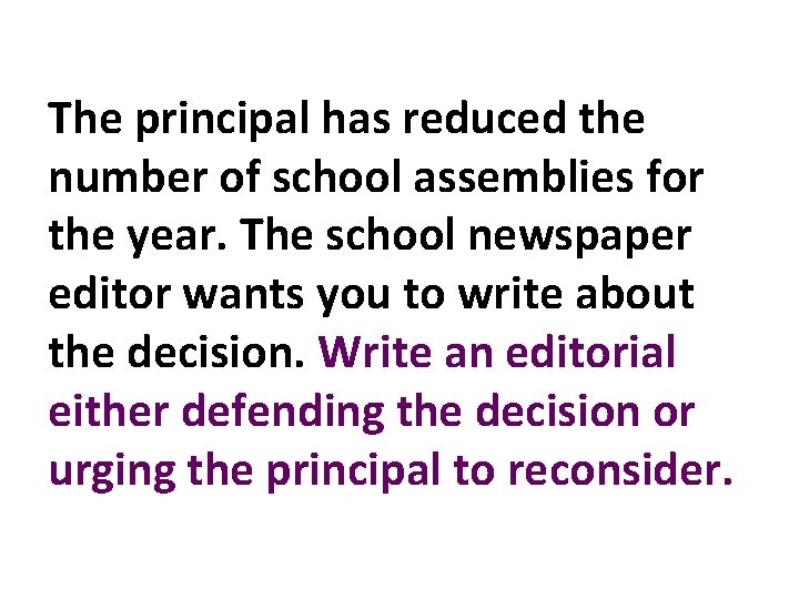 The principal has reduced the number of school assemblies for the year. The school