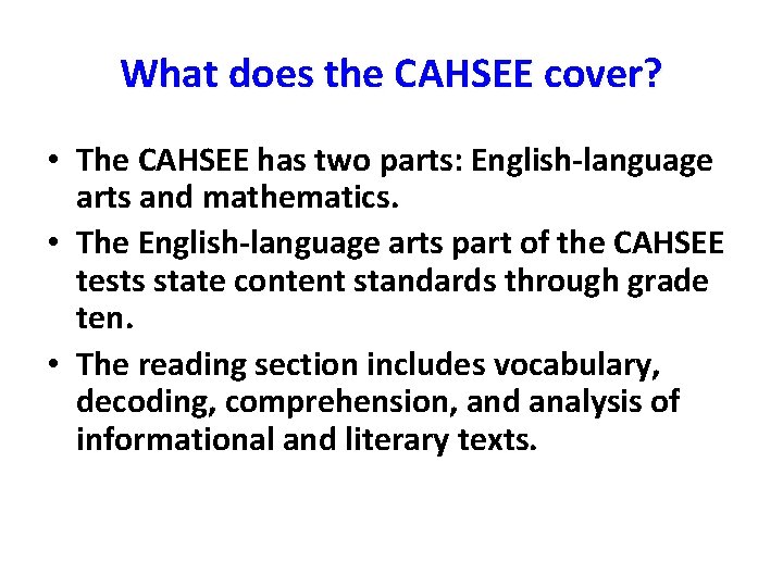What does the CAHSEE cover? • The CAHSEE has two parts: English-language arts and
