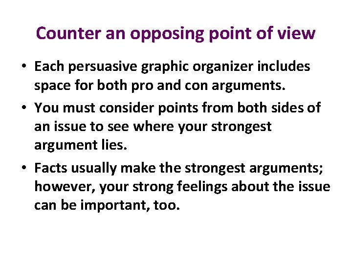 Counter an opposing point of view • Each persuasive graphic organizer includes space for