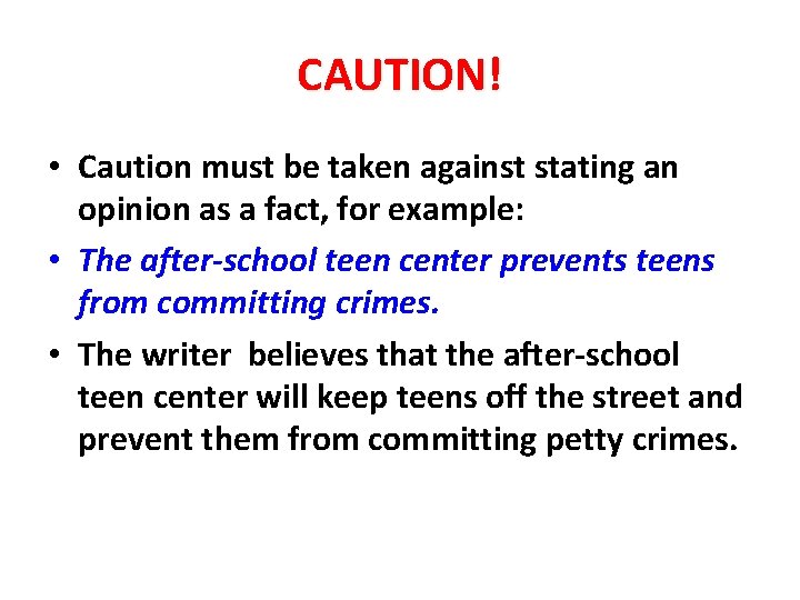 CAUTION! • Caution must be taken against stating an opinion as a fact, for