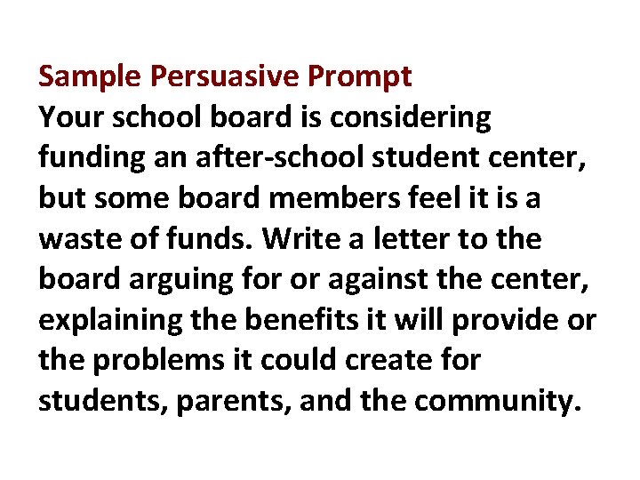 Sample Persuasive Prompt Your school board is considering funding an after-school student center, but