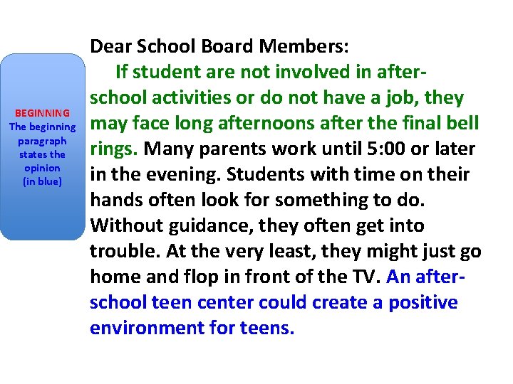 BEGINNING The beginning paragraph states the opinion (in blue) Dear School Board Members: If