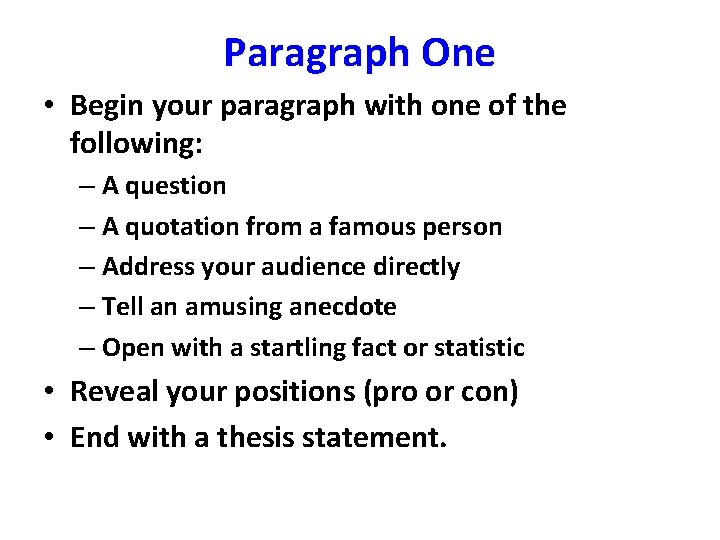 Paragraph One • Begin your paragraph with one of the following: – A question