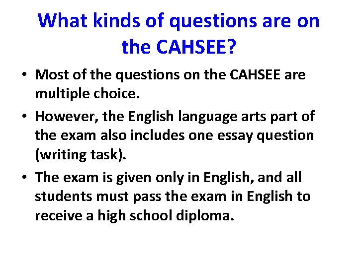 What kinds of questions are on the CAHSEE? • Most of the questions on