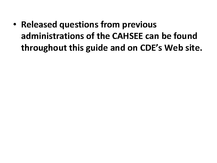  • Released questions from previous administrations of the CAHSEE can be found throughout