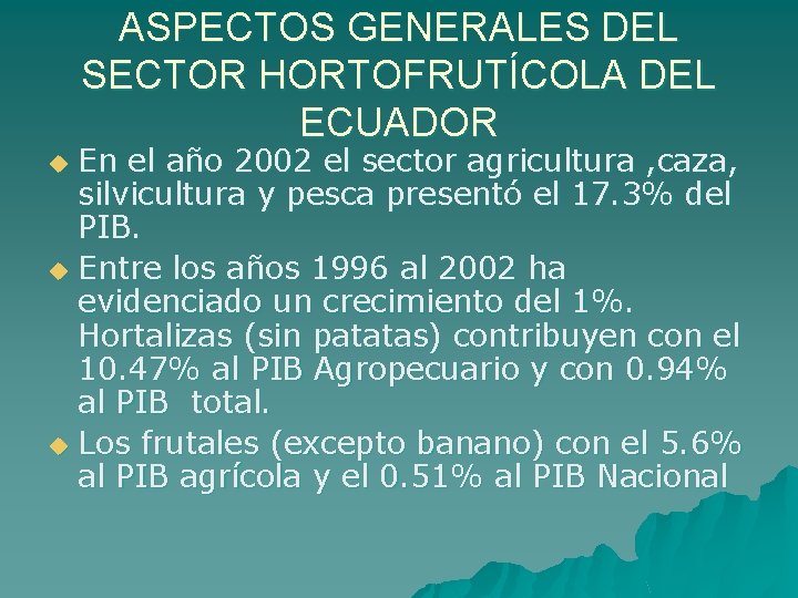 ASPECTOS GENERALES DEL SECTOR HORTOFRUTÍCOLA DEL ECUADOR En el año 2002 el sector agricultura